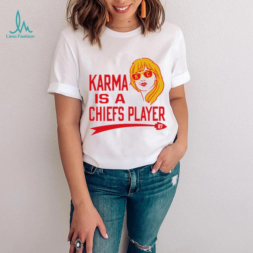 Kansas City Chiefs football Karma is a Chiefs player 87 T. S. shirt Kansas City Chiefs football Karma is a Chiefs player 87 T. S. shirt