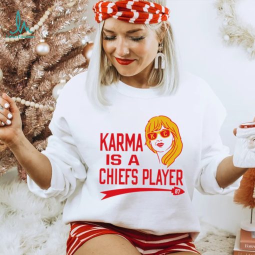 Kansas City Chiefs football Karma is a Chiefs player 87 T. S. shirt