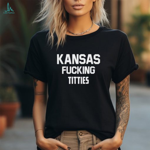 Kansas Fucking Titties Shirt