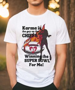 Karma Is The Guy On The Chiefs Winning The Super Bowl Shirt