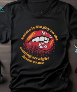 Karma Is The Guy on The Chiefs Coming Straight Home to Me Lips Kansas City Chiefs Shirt