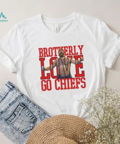 Kelce Jason brotherly love go Chiefs T shirt