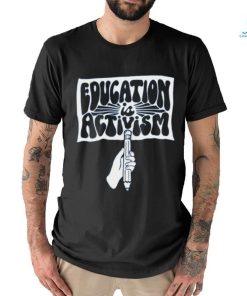 Kindcotton Education Is Activism Shirt