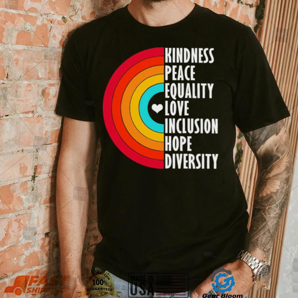 Kindness peace equality love inclusion hope diversity rainbow shirt Kindness peace equality love inclusion hope diversity rainbow shirt