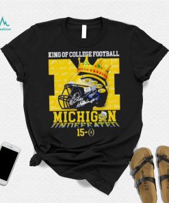 King of College football Michigan Wolverines 15 0 shirt