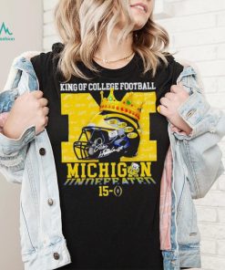 King of College football Michigan Wolverines 15 0 shirt, hoodie, sweater, long sleeve and tank top King of College football Michigan Wolverines 15 0 shirt