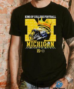 King of College football Michigan Wolverines 15 0 shirt, hoodie, sweater, long sleeve and tank top King of College football Michigan Wolverines 15 0 shirt