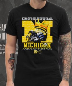 King of College football Michigan Wolverines 15 0 shirt, hoodie, sweater, long sleeve and tank top King of College football Michigan Wolverines 15 0 shirt