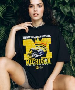 King of college Football Michigan wolverines 15 0 shirt, hoodie, sweater, long sleeve and tank top King of college Football Michigan wolverines 15 0 shirt