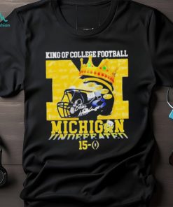 King of college Football Michigan wolverines 15 0 shirt, hoodie, sweater, long sleeve and tank top King of college Football Michigan wolverines 15 0 shirt