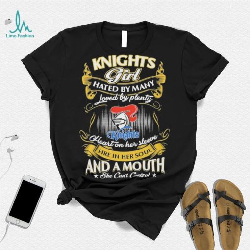 Knights Girl Hated By Many Loved By Plenty Heart On Her Sleeve Fine In Her Soul And A Mouth She Can’t Control Logo Shirt