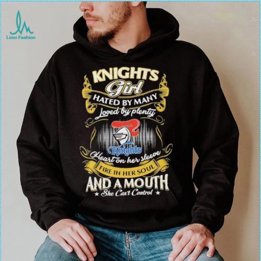 Knights Girl Hated By Many Loved By Plenty Heart On Her Sleeve Fine In Her Soul And A Mouth She Can’t Control Logo Shirt