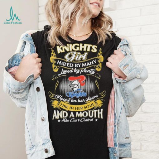 Knights Girl Hated By Many Loved By Plenty Heart On Her Sleeve Fine In Her Soul And A Mouth She Can’t Control Logo Shirt