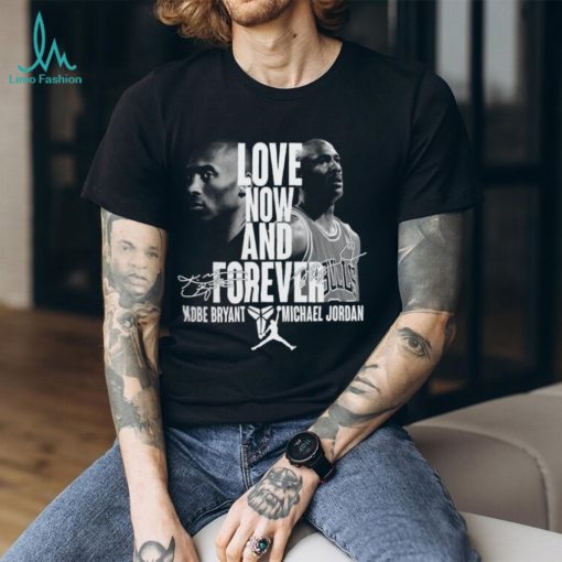 Kobe Bryant and Michael Jordan Love Now and Forever Basketball Signature Shirt