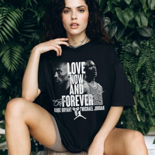 Kobe Bryant and Michael Jordan Love Now and Forever Basketball Signature Shirt
