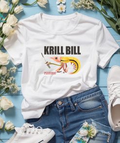 Krill Bill written and directed by quentin sardine t shirt