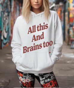 Kristin Jones All This And Brains Too t shirt