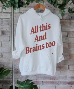 Kristin Jones All This And Brains Too t shirt