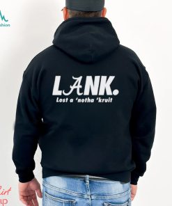 Lank lost a ‘notha ‘kruit shirt