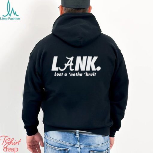 Lank lost a ‘notha ‘kruit shirt