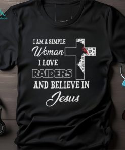 Las Vegas Raiders I am a simple woman I love Las Vegas Raiders and believe in jesus 2024 shirt