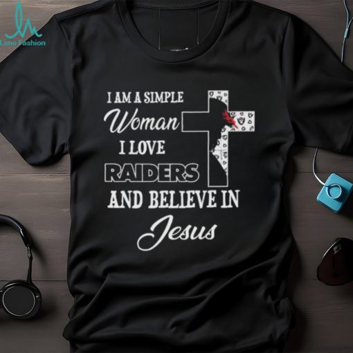 Las Vegas Raiders I am a simple woman I love Las Vegas Raiders and believe in jesus 2024 shirt