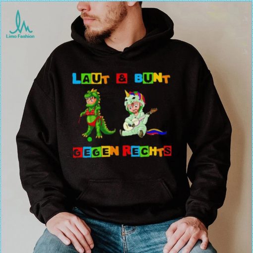 Laut and Bunt Gegen Rechts art shirt