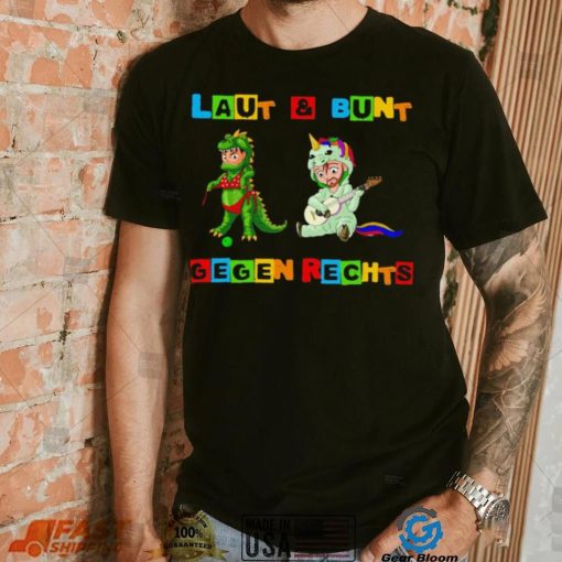 Laut and Bunt Gegen Rechts art shirt