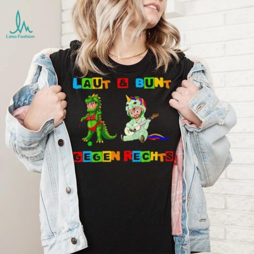 Laut and Bunt Gegen Rechts art shirt