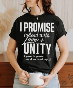 LeBron James I Promise To Lead With Love Unity I Promise To Persevere Until All Are Treated Equal Shirt