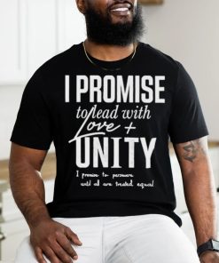 LeBron James I Promise To Lead With Love Unity I Promise To Persevere Until All Are Treated Equal Shirt