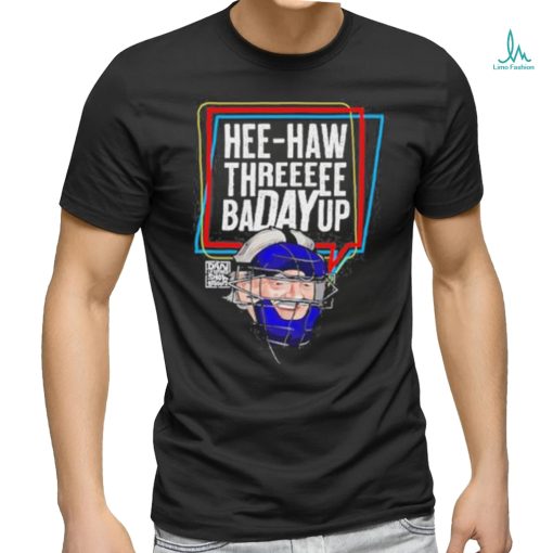 Lebatardaf merch hee haw threeeee badayup T shirt