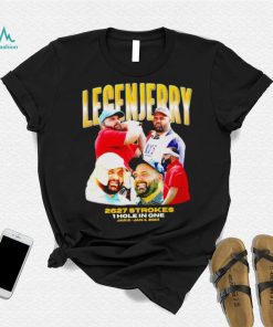 LegenJerry 2627 strokes 1 hole in one 2024 shirt