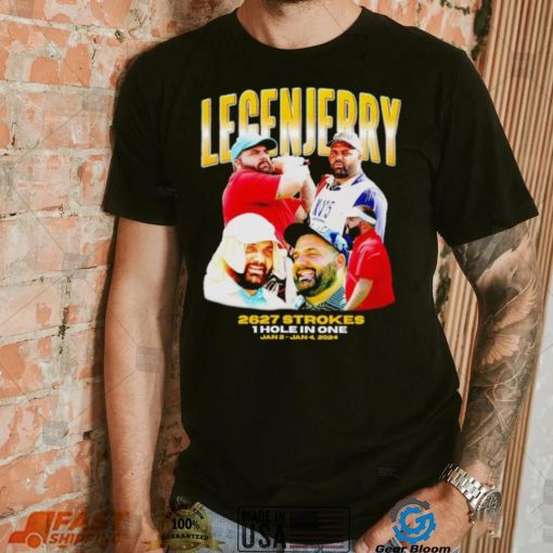 LegenJerry 2627 strokes 1 hole in one 2024 shirt