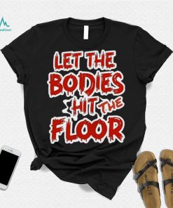 Let The Bodies Hit The Floor Text T shirt