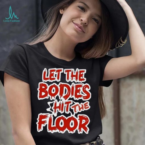 Let The Bodies Hit The Floor Text T shirt