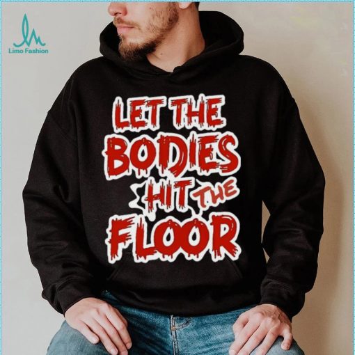 Let The Bodies Hit The Floor Text T shirt