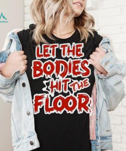 Let The Bodies Hit The Floor Text T shirt