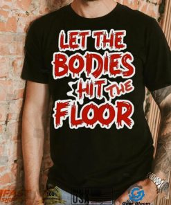 Let The Bodies Hit The Floor Text T shirt