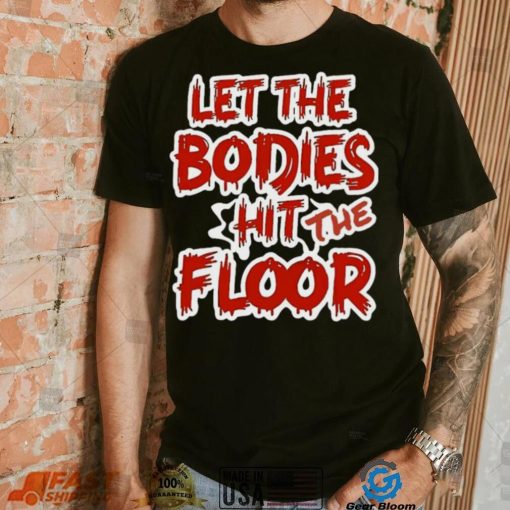 Let The Bodies Hit The Floor Text T shirt