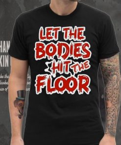 Let The Bodies Hit The Floor Text T shirt