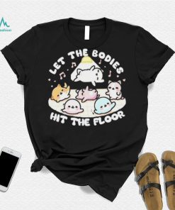 Let the bodies hit the floor T shirt