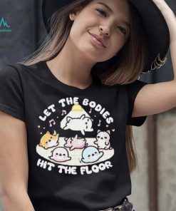 Let the bodies hit the floor T shirt