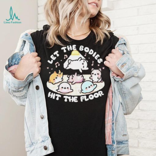 Let the bodies hit the floor T shirt