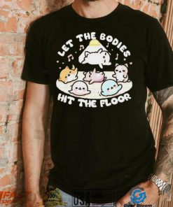 Let the bodies hit the floor T shirt