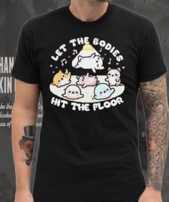 Let the bodies hit the floor T shirt