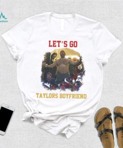 Let’s Go Taylors Boyfriend Inspired Unisex T Shirt