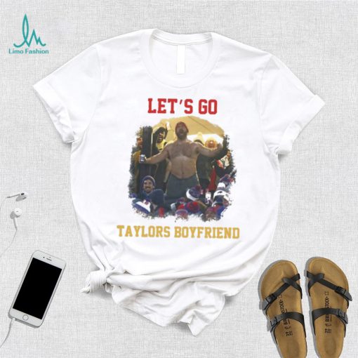 Let’s Go Taylors Boyfriend Inspired Unisex T Shirt