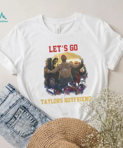 Let’s Go Taylors Boyfriend Inspired Unisex T Shirt