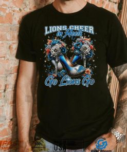 Lions Cheer In Heels Go Lions Go Shirt, hoodie, sweater, long sleeve and tank top Lions Cheer In Heels Go Lions Go Shirt
